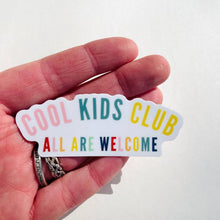 Load image into Gallery viewer, Cool Kids Club All Are Welcome Quote Vinyl Sticker
