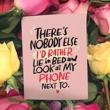Load image into Gallery viewer, Look At My Phone Love Card