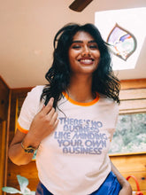 Load image into Gallery viewer, There's No Business Like Minding Your Own Business