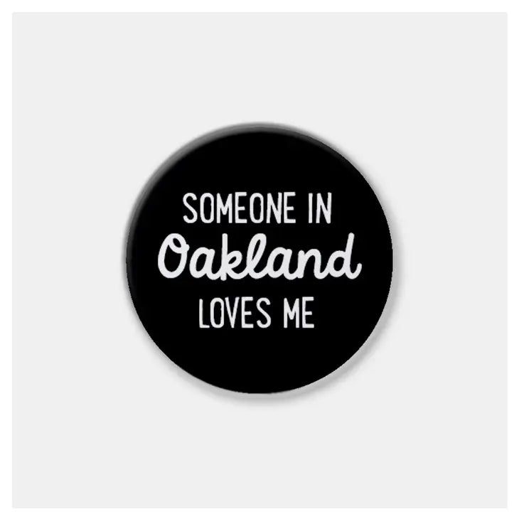 Someone Loves Me in Oakland Pin