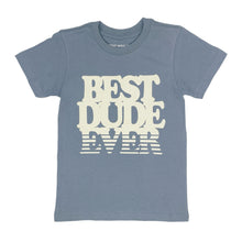 Load image into Gallery viewer, Best Dude Ever Tee

