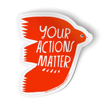 Load image into Gallery viewer, Your Actions Matter Sticker
