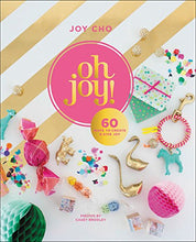 Load image into Gallery viewer, Oh Joy!: 60 Ways to Create &amp; Give Joy
