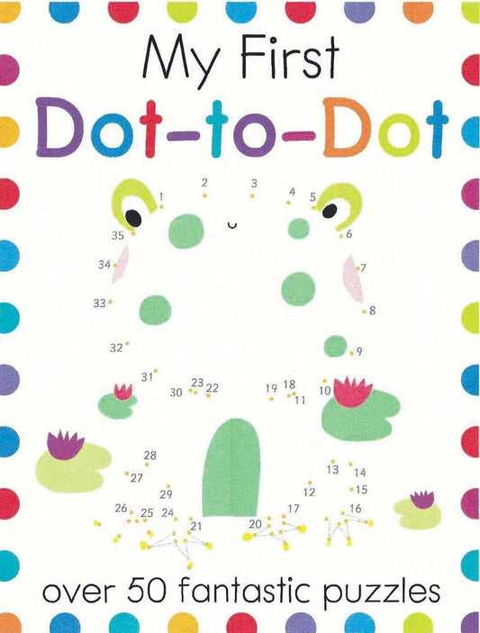 My First Dot-to-Dot -  A Connect the Dots Book for Kids With 50+ Puzzles