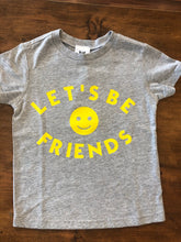 Load image into Gallery viewer, Let&#39;s Be Friends T-Shirt
