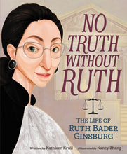 Load image into Gallery viewer, No Truth Without Ruth: The Life of Ruth Bader Ginsburg
